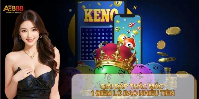 1 điểm lô bao nhiêu tiền luôn là câu hỏi được tìm kiếm nhiều