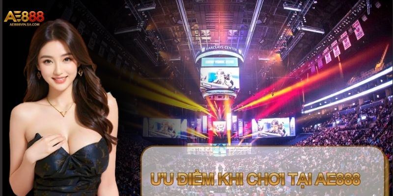 AE888 tạo ra sân chơi cá cược hấp dẫn cho các bet thủ