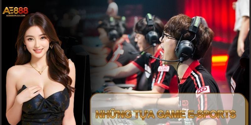 E-Sports không giới hạn ở một thể loại game nhất định